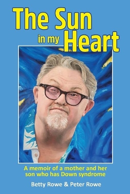 The Sun in my Heart: A memoir of a mother and her son who has Down syndrome book