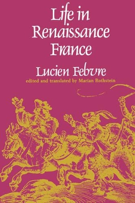 Life in Renaissance France by Lucien Febvre