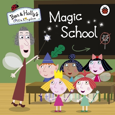 Ben and Holly's Little Kingdom: Magic School book