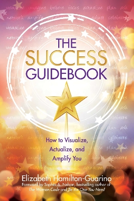 The Success Guidebook: How to Visualize, Actualize, and Amplify You book