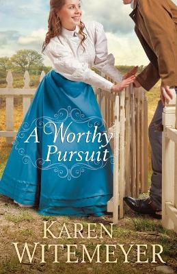 Worthy Pursuit by Karen Witemeyer