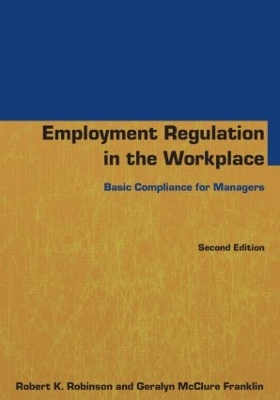 Employment Regulation in the Workplace: Basic Compliance for Managers by Robert K Robinson