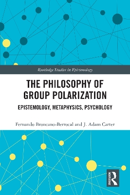 The Philosophy of Group Polarization: Epistemology, Metaphysics, Psychology book