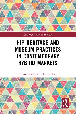 Hip Heritage and Museum Practices in Contemporary Hybrid Markets by Lizette Gradén