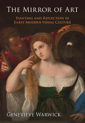 The Mirror of Art: Painting and Reflection in Early Modern Visual Culture book