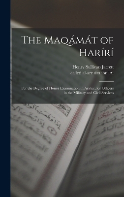 The Maqámát of Harírí; for the degree of honor examination in Arabic, for officers in the military and civil services book