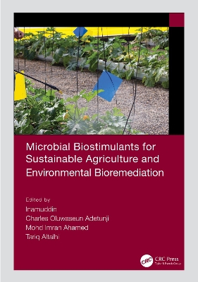 Microbial Biostimulants for Sustainable Agriculture and Environmental Bioremediation by Inamuddin