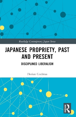 Japanese Propriety, Past and Present: Disciplined Liberalism by Florian Coulmas