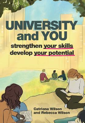 University and You: Strengthening your skills and developing your potential by Rebecca Wilson