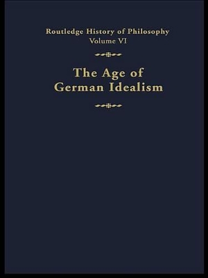 The Age of German Idealism: Routledge History of Philosophy Volume VI book
