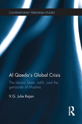 Al Qaeda's Global Crisis: The Islamic State, Takfir and the Genocide of Muslims book