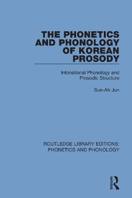 The Phonetics and Phonology of Korean Prosody: Intonational Phonology and Prosodic Structure book