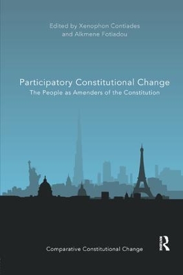 Participatory Constitutional Change: The People as Amenders of the Constitution by Xenophon Contiades