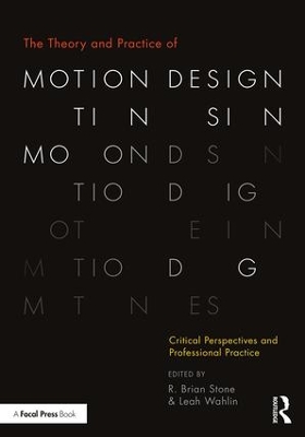 The Theory and Practice of Motion Design by R. Brian Stone