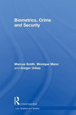 Biometrics, Crime and Security by Marcus Smith