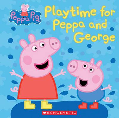 Play Time for Peppa and George (Peppa Pig) book