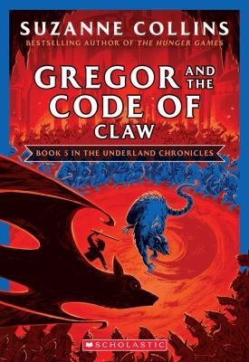 Gregor and the Code of Claw (the Underland Chronicles #5: New Edition): Volume 5 book