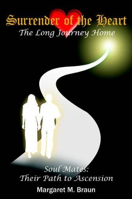 Surrender of the Heart: The Long Journey Home: Soul Mates: Their Path to Ascension book