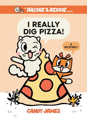 I Really Dig Pizza! (Archie & Reddie, #1) book