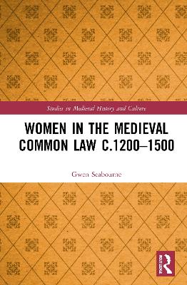 Women in the Medieval Common Law c.1200–1500 by Gwen Seabourne