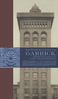 Reconstructing the Garrick: Adler & Sullivan’s Lost Masterpiece book