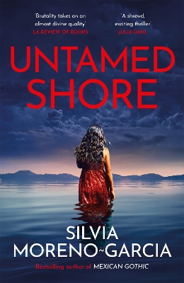 Untamed Shore: by the bestselling author of Mexican Gothic by Silvia Moreno-Garcia