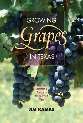 Growing Grapes in Texas book