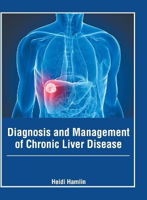 Diagnosis and Management of Chronic Liver Disease by Heidi Hamlin