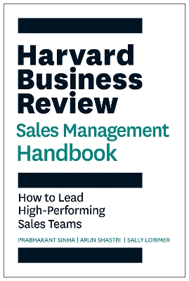 Harvard Business Review Sales Management Handbook: How to Lead High-Performing Sales Teams book