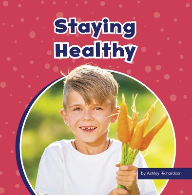 Staying Healthy by Ashley Richardson