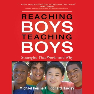 Reaching Boys, Teaching Boys: Strategies That Work -- And Why by Michael Reichert
