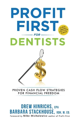 Profit First for Dentists: Proven Cash Flow Strategies for Financial Freedom book