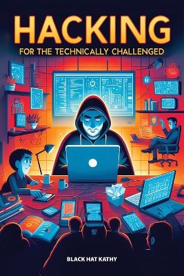 Hacking for the Technically Challenged book