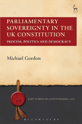Parliamentary Sovereignty in the UK Constitution by Michael Gordon