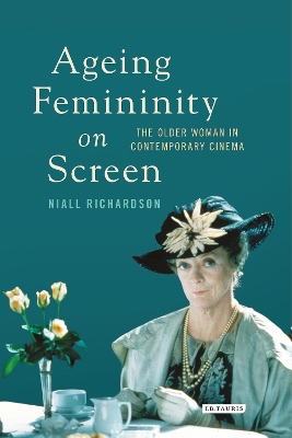 Ageing Femininity on Screen by Niall Richardson