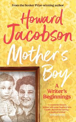 Mother's Boy: A Writer's Beginnings by Howard Jacobson