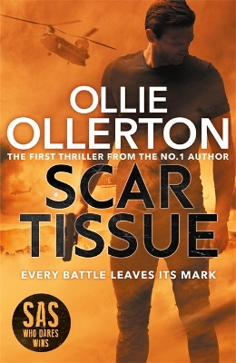 Scar Tissue: The Debut Thriller from the No.1 Bestselling Author and Star of SAS: Who Dares Wins by Ollie Ollerton