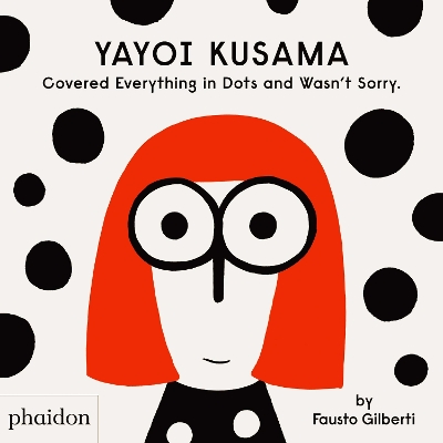Yayoi Kusama Covered Everything in Dots and Wasn't Sorry. book