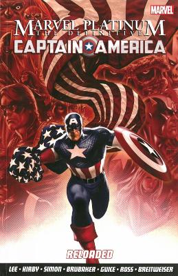 Marvel Platinum: The Definitive Captain America Reloaded by Stan Lee