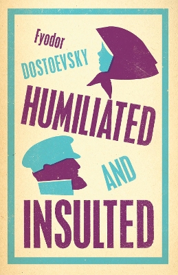 Humiliated and Insulted: New Translation by Fyodor Dostoevsky