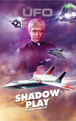 UFO: Shadow Play by James Swallow