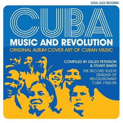 Cuba: Music and Revolution: Original Album Cover Art of Cuban Music, The Record Sleeve Designs of Revolutionary Cuba 1960-85 book