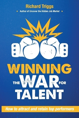 Winning the War for Talent: How to Attract and Retain Top Performers book