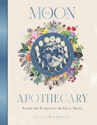 The Moon Apothecary: Rituals and recipes for the lunar phases book