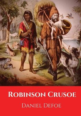 Robinson Crusoe: A novel by Daniel Defoe published in 1719 book