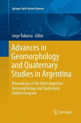 Advances in Geomorphology and Quaternary Studies in Argentina: Proceedings of the Sixth Argentine Geomorphology and Quaternary Studies Congress book