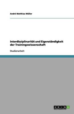 Interdisziplinarität und Eigenständigkeit der Trainingswissenschaft book