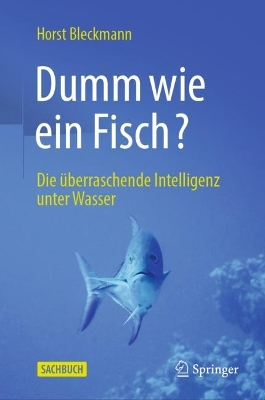 Dumm wie ein Fisch?: Die überraschende Intelligenz unter Wasser book