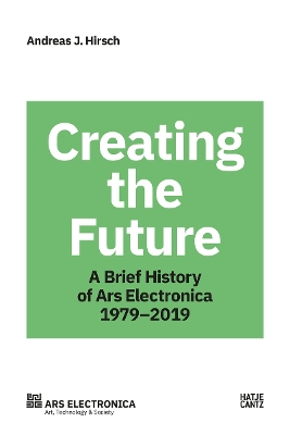 Ars Electronica 1979–2019: 40 Years Ars Electronica. A Biography of the Future book
