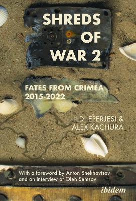 Shreds of War. Vol. 2: Fates from Crimea 2015–2022 With an interview of Oleh Sentsov book